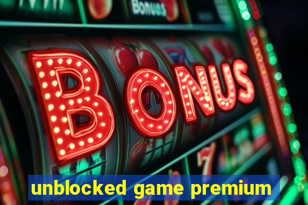 unblocked game premium